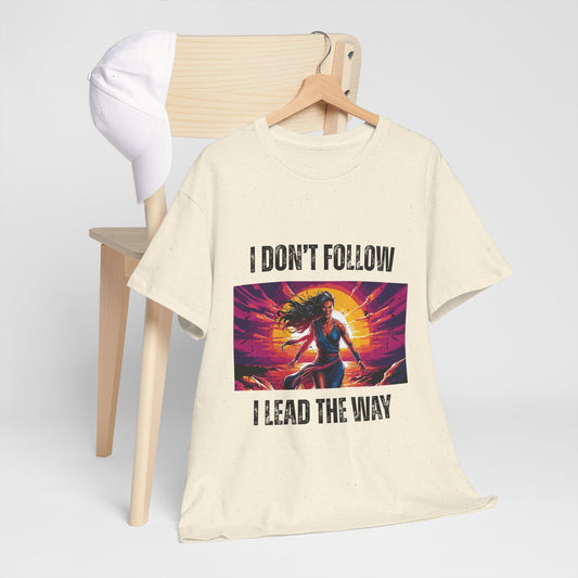 "I Don't Follow, I Lead The Way" - Motivational T-Shirt for Trailblazers, Gift for Inspiration, Positive Empowering Unisex Cotton Tee