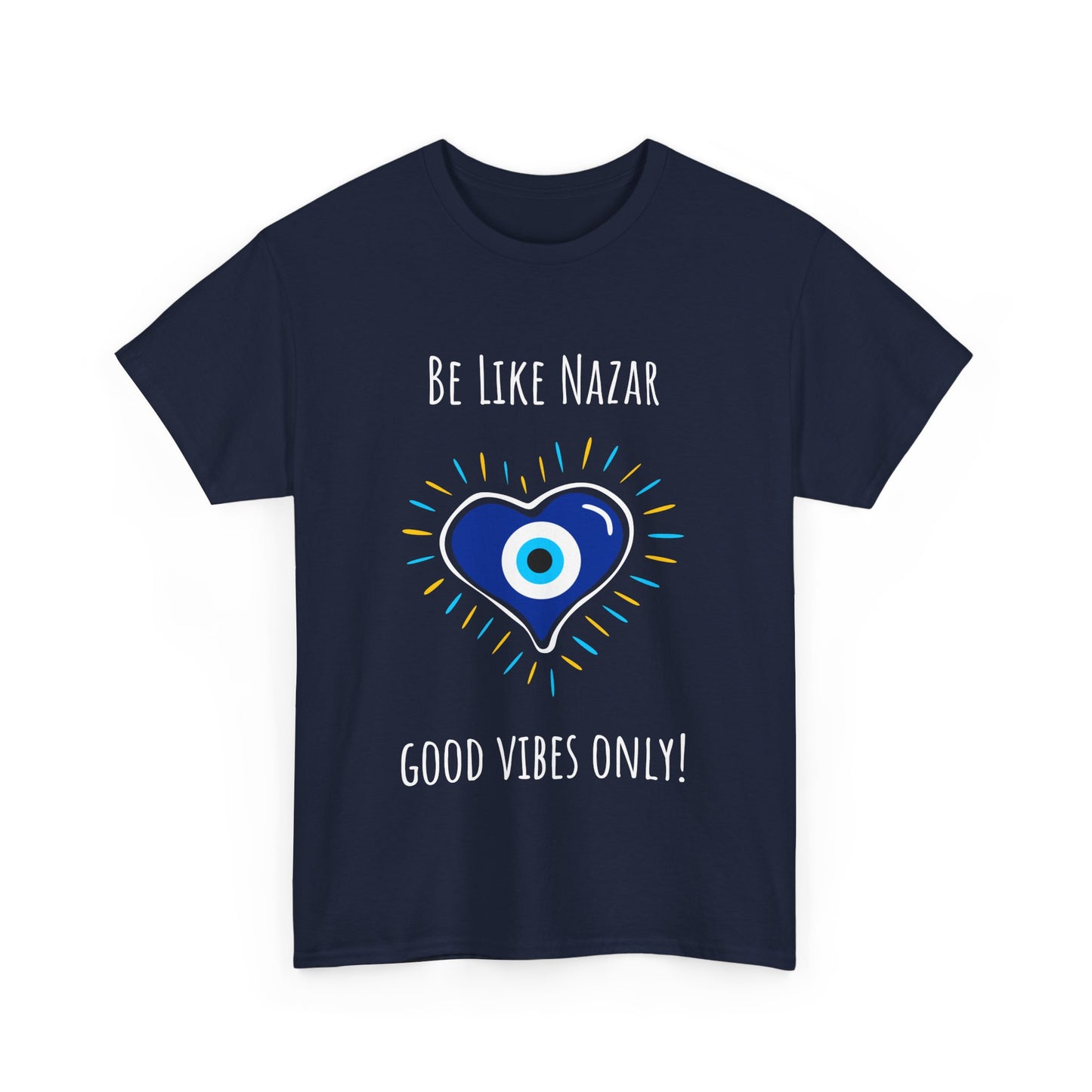 'Be Like Nazar Good Vibes Only' Eye Heart Unisex Heavy Cotton Tee | Cute Graphic Tee, Gift for Friends, Casual Wear