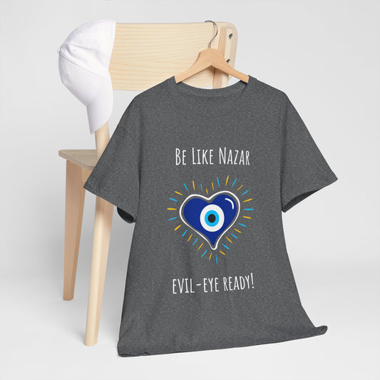 Be Like Nazar Evil-Eye Ready Evil Eye Heart Tee - Unisex Heavy Cotton Shirt,  Love & Protection T-Shirt, Unique Graphic Tee