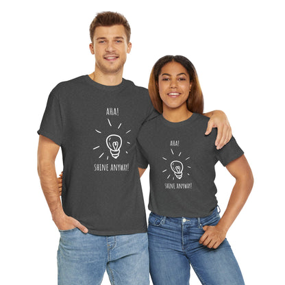 'Aha! Shine Anyway' Unisex Heavy Cotton Tee, Inspirational Shirt, Gift for Motivational Speakers, Everyday Wear, Perfect for Celebrations
