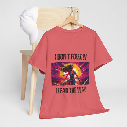 "I Don't Follow, I Lead The Way" - Motivational T-Shirt for Trailblazers, Gift for Inspiration, Positive Empowering Unisex Cotton Tee