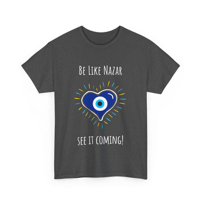 'Be Like Nazar See It Coming' Unisex Tee, T-Shirt for Good Luck, Gift for Friends, Casual Wear, Everyday Essential, Spiritual Vibes