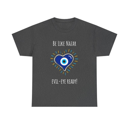 "Be Like Nazar Evil-Eye Ready!" Evil Eye T-Shirt for Good Vibes, Unisex Heavy Cotton Tee, Spiritual Gift, Summer Fashion, Protection Symbol Tee