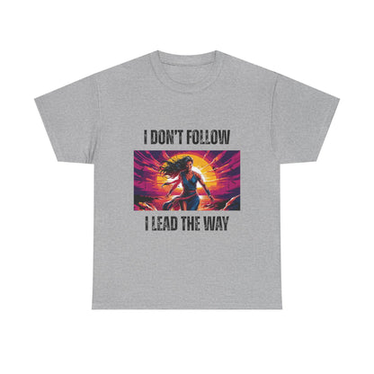 "I Don't Follow, I Lead The Way" - Motivational T-Shirt for Trailblazers, Gift for Inspiration, Positive Empowering Unisex Cotton Tee