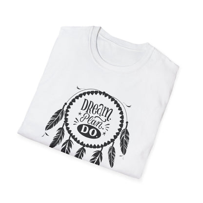 Dream Plan Do Unisex Softstyle T-Shirt, Inspirational Tee, Motivational Apparel, Gift for Dreamers,  Everyday Inspiration Casual Wear