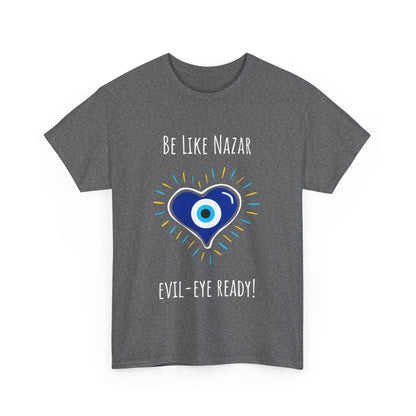 Be Like Nazar Evil-Eye Ready Evil Eye Heart Tee - Unisex Heavy Cotton Shirt,  Love & Protection T-Shirt, Unique Graphic Tee