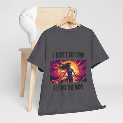 "I Don't Follow, I Lead The Way" - Motivational T-Shirt for Trailblazers, Gift for Inspiration, Positive Empowering Unisex Cotton Tee