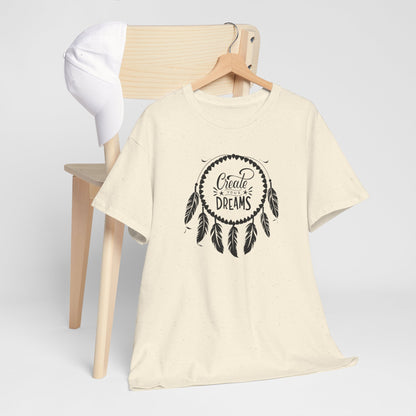Create Your Dream Dream Catcher Unisex Tee | Inspirational T-Shirt for Dreamers, Bohemian Style, Gift for Her, Relaxed Cotton Tee
