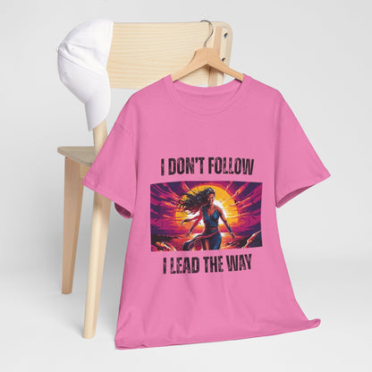 "I Don't Follow, I Lead The Way" - Motivational T-Shirt for Trailblazers, Gift for Inspiration, Positive Empowering Unisex Cotton Tee