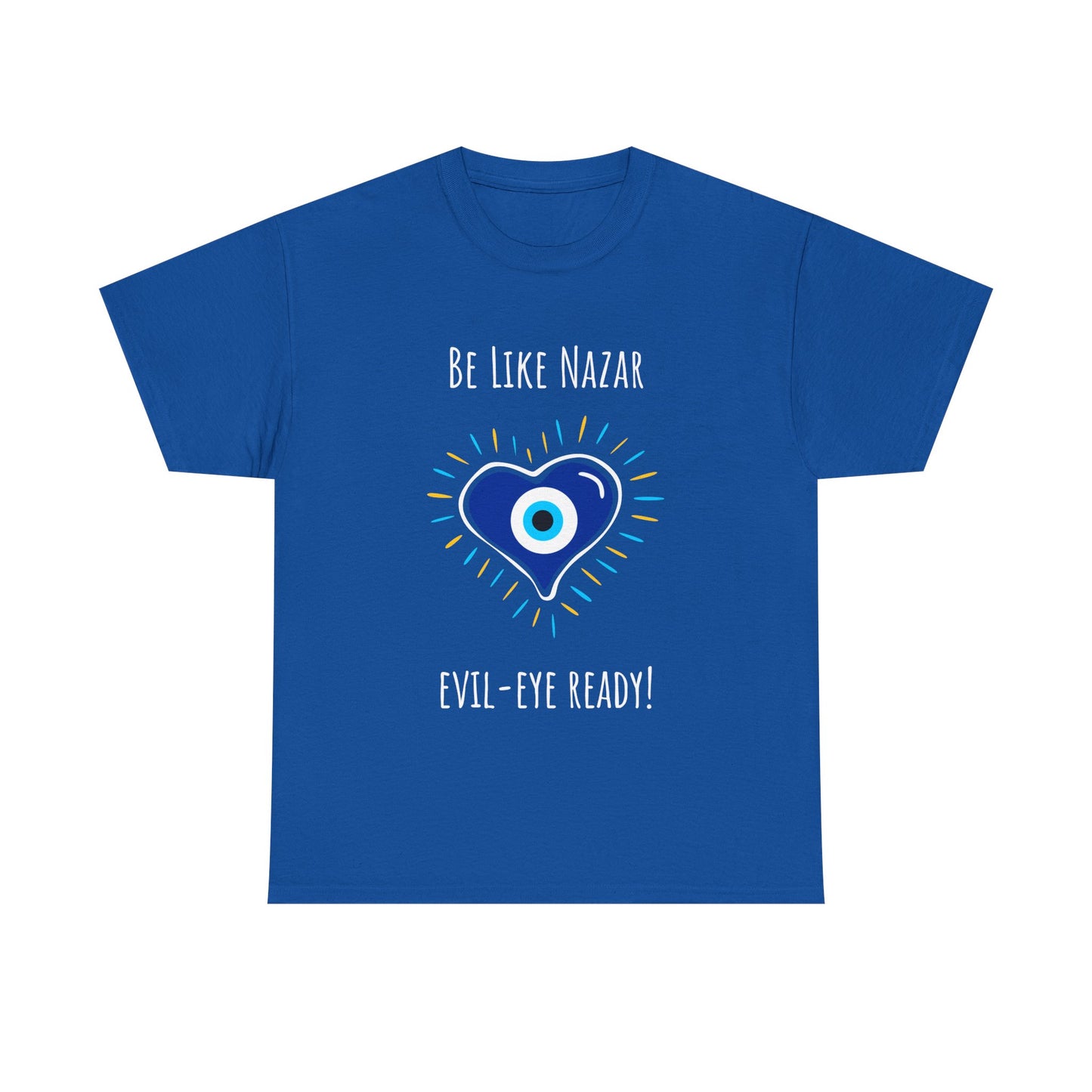 "Be Like Nazar Evil-Eye Ready!" Evil Eye T-Shirt for Good Vibes, Unisex Heavy Cotton Tee, Spiritual Gift, Summer Fashion, Protection Symbol Tee
