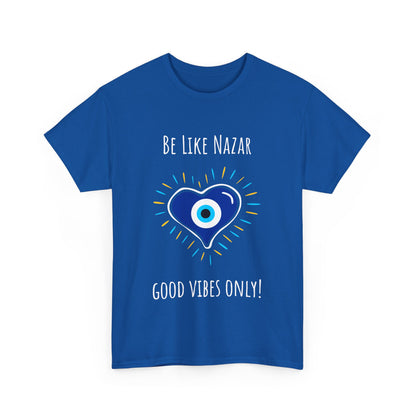 'Be Like Nazar Good Vibes Only' Eye Heart Unisex Heavy Cotton Tee | Cute Graphic Tee, Gift for Friends, Casual Wear