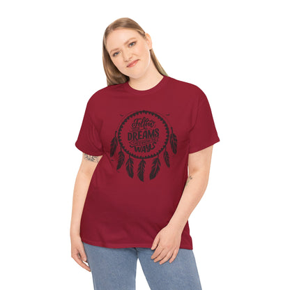 Follow Your Dreams They Know The Way Dream Catcher Unisex Heavy Cotton Tee, Inspirational Graphic T-Shirt, Positive Vibes Apparel, Boho Style Gift