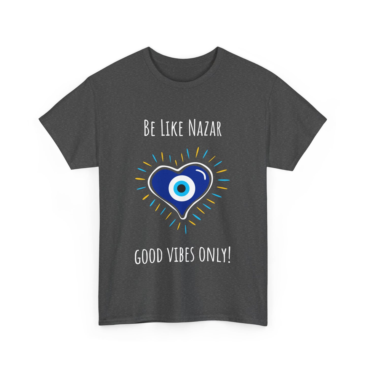 'Be Like Nazar Good Vibes Only' Eye Heart Unisex Heavy Cotton Tee | Cute Graphic Tee, Gift for Friends, Casual Wear