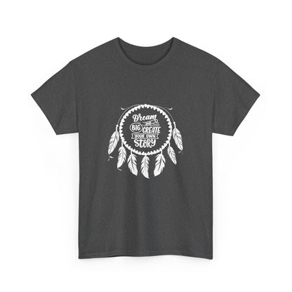 Dream Big and Create Your Own Story Casual Graphic T-Shirt for Everyday Wear, Unisex Cotton Tee, Perfect Gift for Friends
