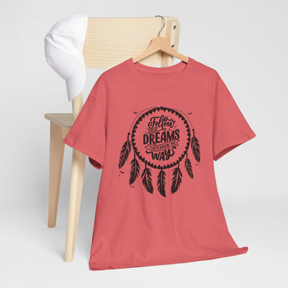 Follow Your Dreams They Know The Way Dream Catcher Unisex Heavy Cotton Tee, Inspirational Graphic T-Shirt, Positive Vibes Apparel, Boho Style Gift