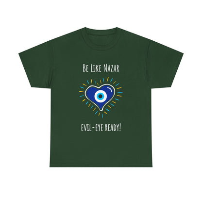 "Be Like Nazar Evil-Eye Ready!" Evil Eye T-Shirt for Good Vibes, Unisex Heavy Cotton Tee, Spiritual Gift, Summer Fashion, Protection Symbol Tee