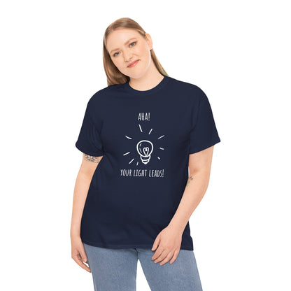 "Aha! Your Light Leads' - Unisex Heavy Cotton Tee, Inspirational Shirt, Gift for Teachers, Creative Minds, Everyday Motivation T-Shirt