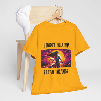 "I Don't Follow, I Lead The Way" - Motivational T-Shirt for Trailblazers, Gift for Inspiration, Positive Empowering Unisex Cotton Tee