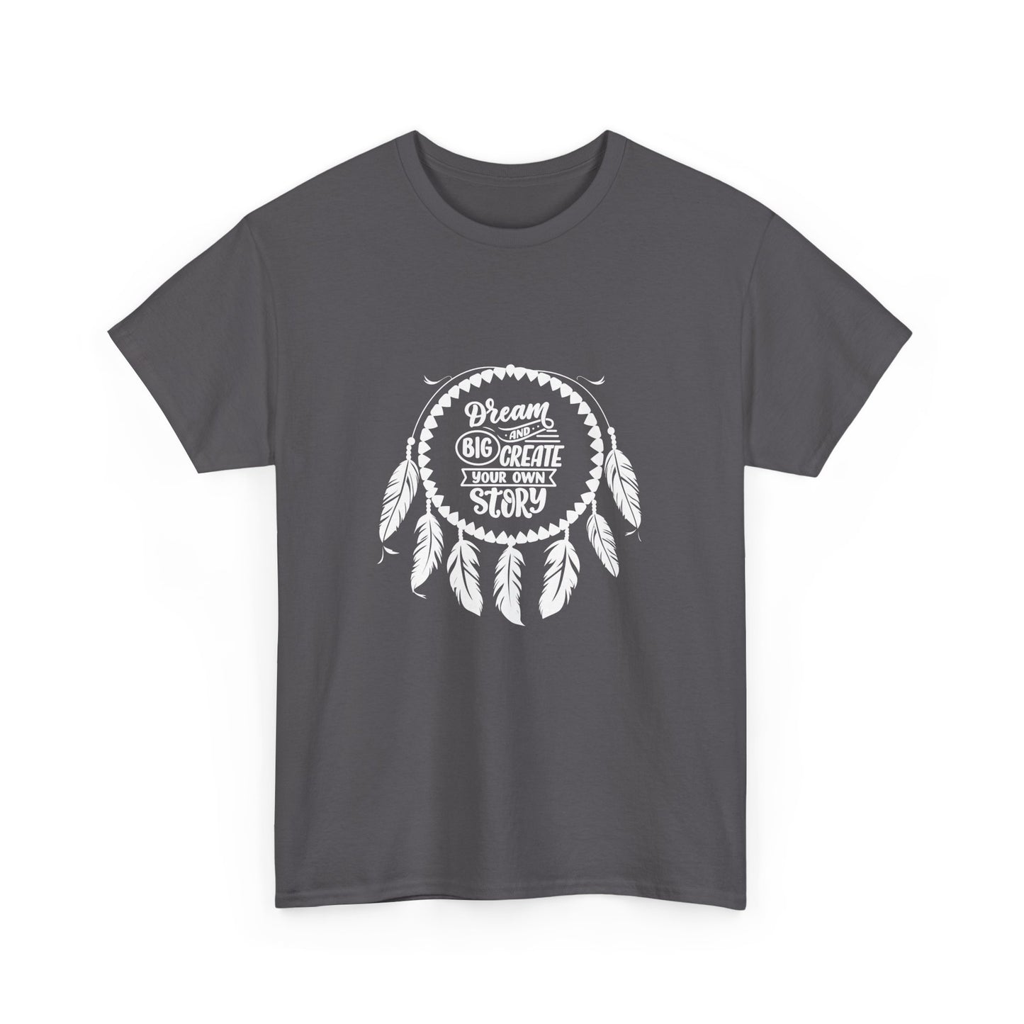 Dream Big and Create Your Own Story Casual Graphic T-Shirt for Everyday Wear, Unisex Cotton Tee, Perfect Gift for Friends