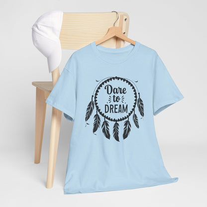 Dare to Dream Unisex Heavy Cotton Tee, Inspirational T-Shirt, Motivational Gift, Casual Wear, Dreamer Apparel