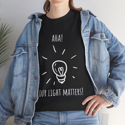 'AHA, Your Light Matters!' Inspiring Message Tee: Your Light Matters, Motivational Shirt, Gift for Friends, Affirmation Apparel