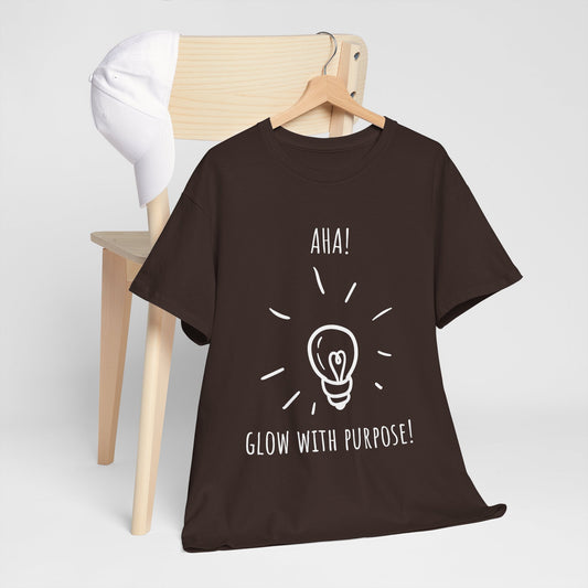'Aha! Glow With Purpose' Unisex Heavy Cotton Tee, Inspirational Shirt, Motivational Tee, Gift for Creatives, Unique T-Shirt