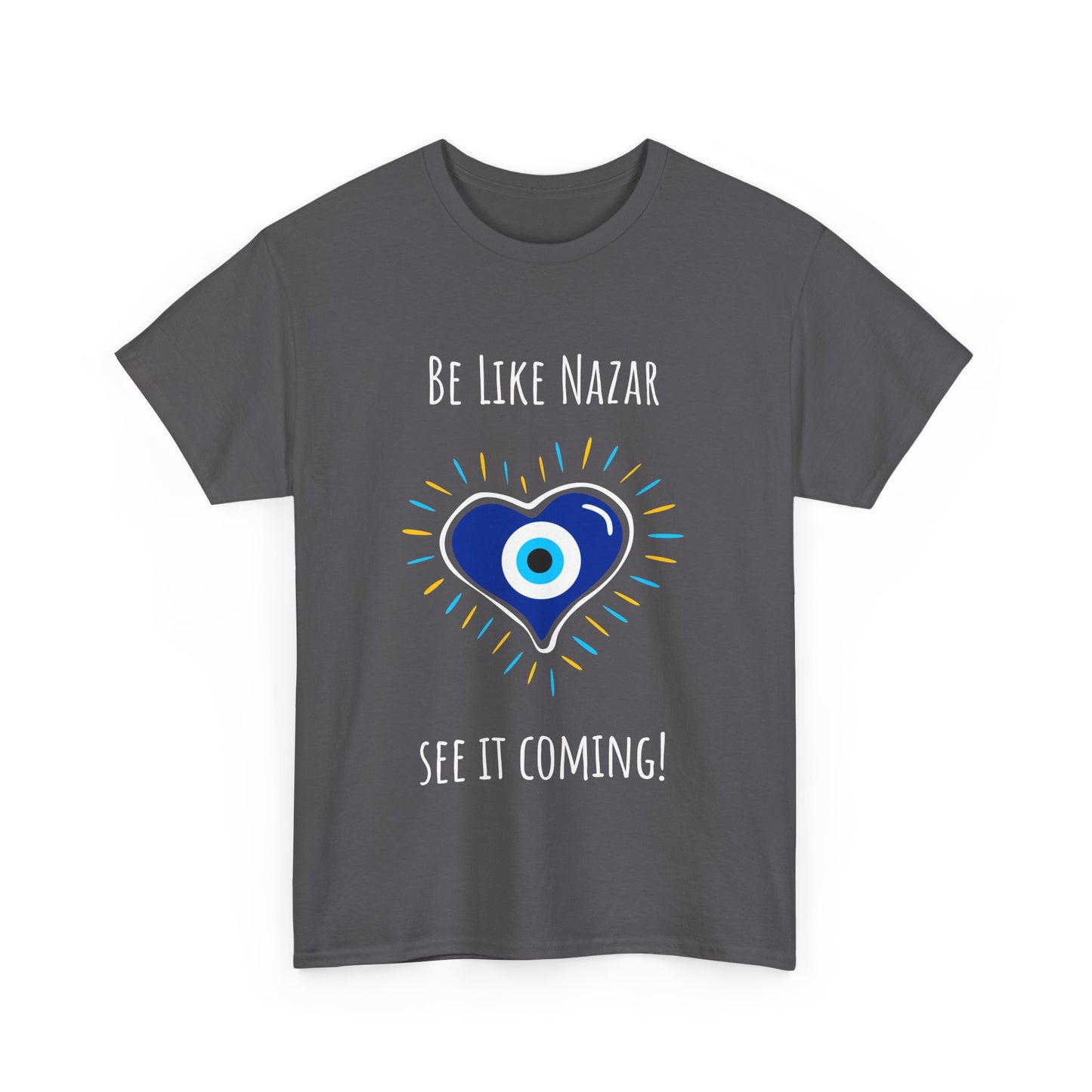 'Be Like Nazar See It Coming' Unisex Tee, T-Shirt for Good Luck, Gift for Friends, Casual Wear, Everyday Essential, Spiritual Vibes