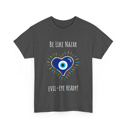 Be Like Nazar Evil-Eye Ready Evil Eye Heart Tee - Unisex Heavy Cotton Shirt,  Love & Protection T-Shirt, Unique Graphic Tee