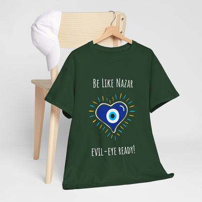 "Be Like Nazar Evil-Eye Ready!" Evil Eye T-Shirt for Good Vibes, Unisex Heavy Cotton Tee, Spiritual Gift, Summer Fashion, Protection Symbol Tee