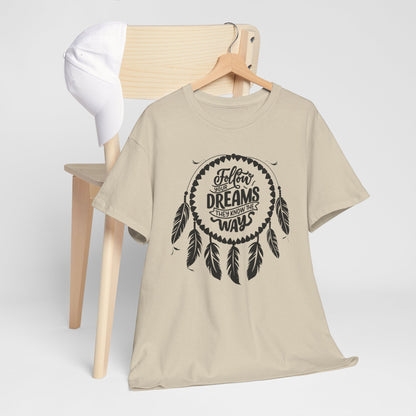 Follow Your Dreams They Know The Way Dream Catcher Unisex Heavy Cotton Tee, Inspirational Graphic T-Shirt, Positive Vibes Apparel, Boho Style Gift