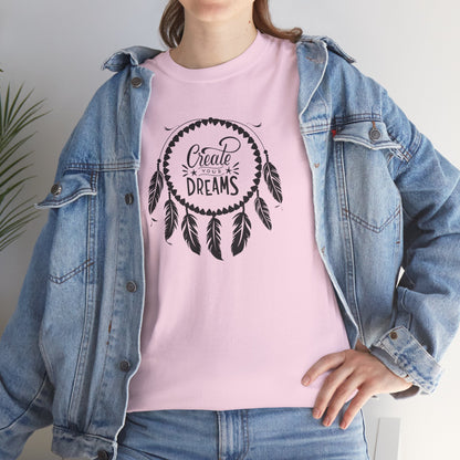 Create Your Dream Dream Catcher Unisex Tee | Inspirational T-Shirt for Dreamers, Bohemian Style, Gift for Her, Relaxed Cotton Tee