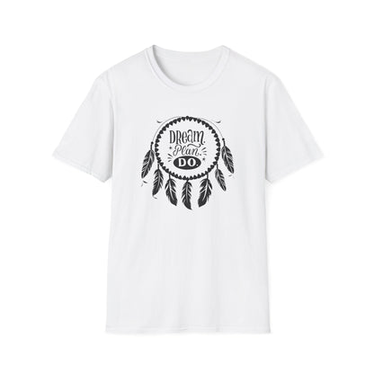 Dream Plan Do Unisex Softstyle T-Shirt, Inspirational Tee, Motivational Apparel, Gift for Dreamers,  Everyday Inspiration Casual Wear