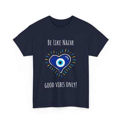 'Be Like Nazar Good Vibes Only' Eye Heart Unisex Heavy Cotton Tee | Cute Graphic Tee, Gift for Friends, Casual Wear
