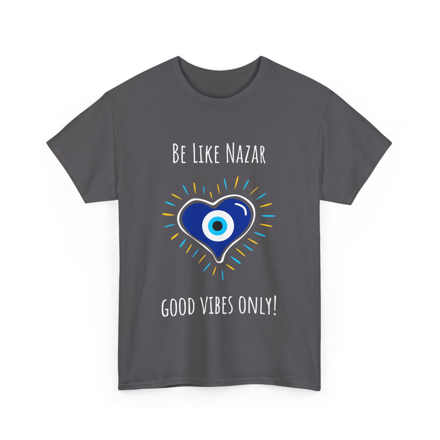 'Be Like Nazar Good Vibes Only' Eye Heart Unisex Heavy Cotton Tee | Cute Graphic Tee, Gift for Friends, Casual Wear