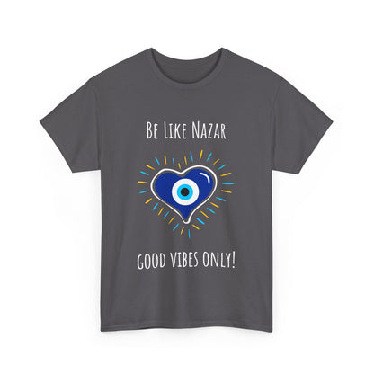 'Be Like Nazar Good Vibes Only' Eye Heart Unisex Heavy Cotton Tee | Cute Graphic Tee, Gift for Friends, Casual Wear