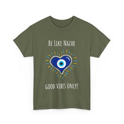'Be Like Nazar Good Vibes Only' Eye Heart Unisex Heavy Cotton Tee | Cute Graphic Tee, Gift for Friends, Casual Wear
