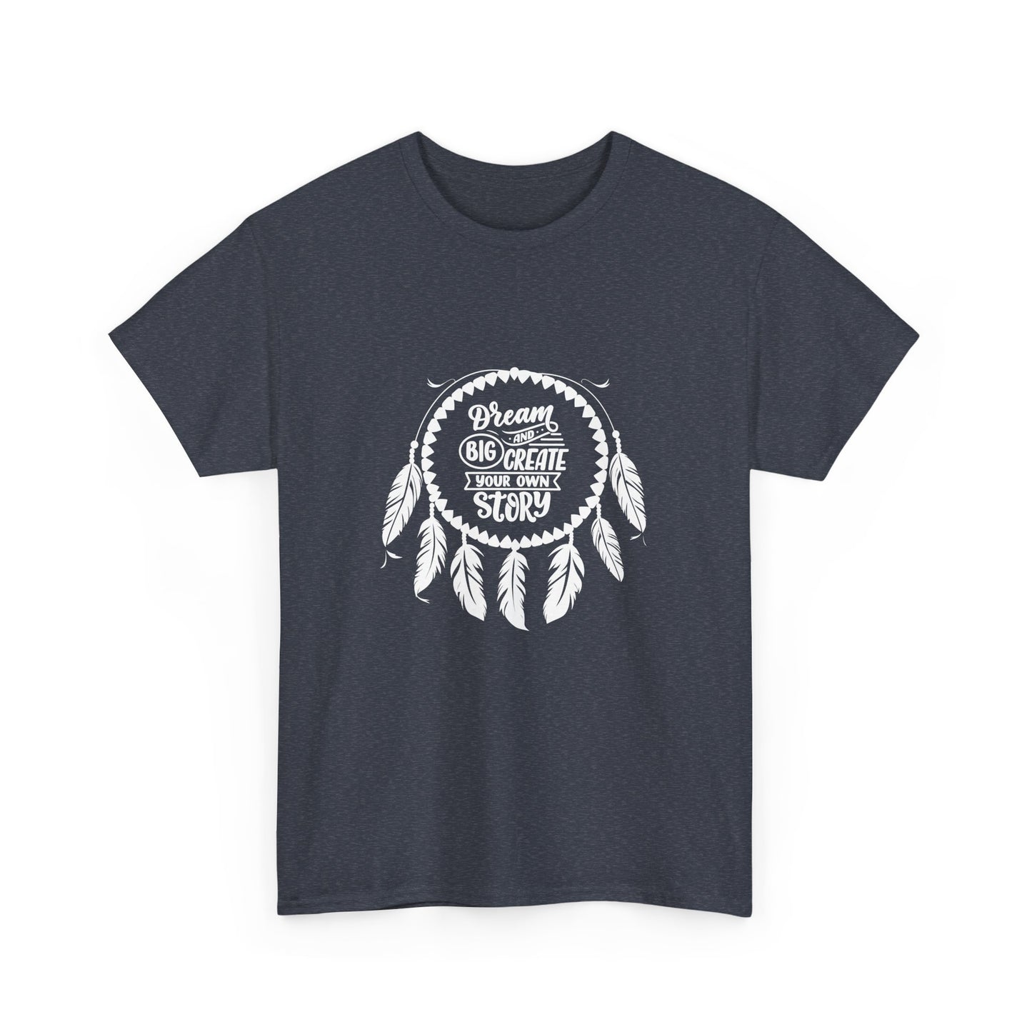 Dream Big and Create Your Own Story Casual Graphic T-Shirt for Everyday Wear, Unisex Cotton Tee, Perfect Gift for Friends