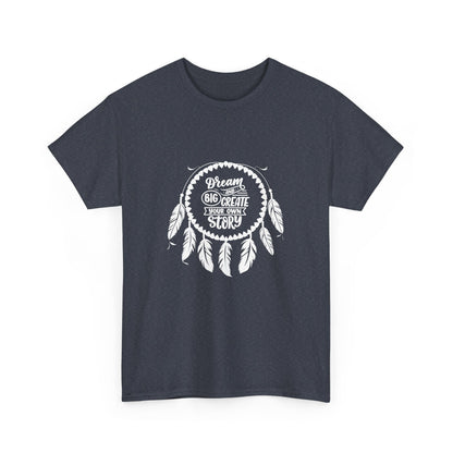 Dream Big and Create Your Own Story Casual Graphic T-Shirt for Everyday Wear, Unisex Cotton Tee, Perfect Gift for Friends