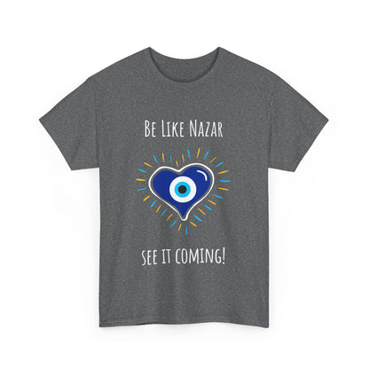 'Be Like Nazar See It Coming' Unisex Tee, T-Shirt for Good Luck, Gift for Friends, Casual Wear, Everyday Essential, Spiritual Vibes