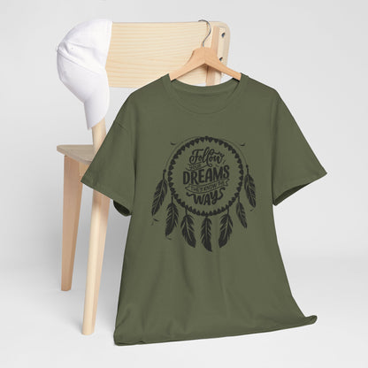 Follow Your Dreams They Know The Way Dream Catcher Unisex Heavy Cotton Tee, Inspirational Graphic T-Shirt, Positive Vibes Apparel, Boho Style Gift