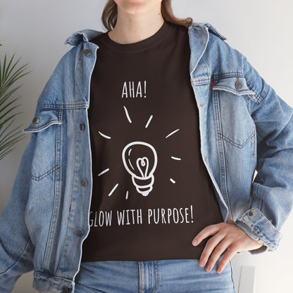 'Aha! Glow With Purpose' Unisex Heavy Cotton Tee, Inspirational Shirt, Motivational Tee, Gift for Creatives, Unique T-Shirt