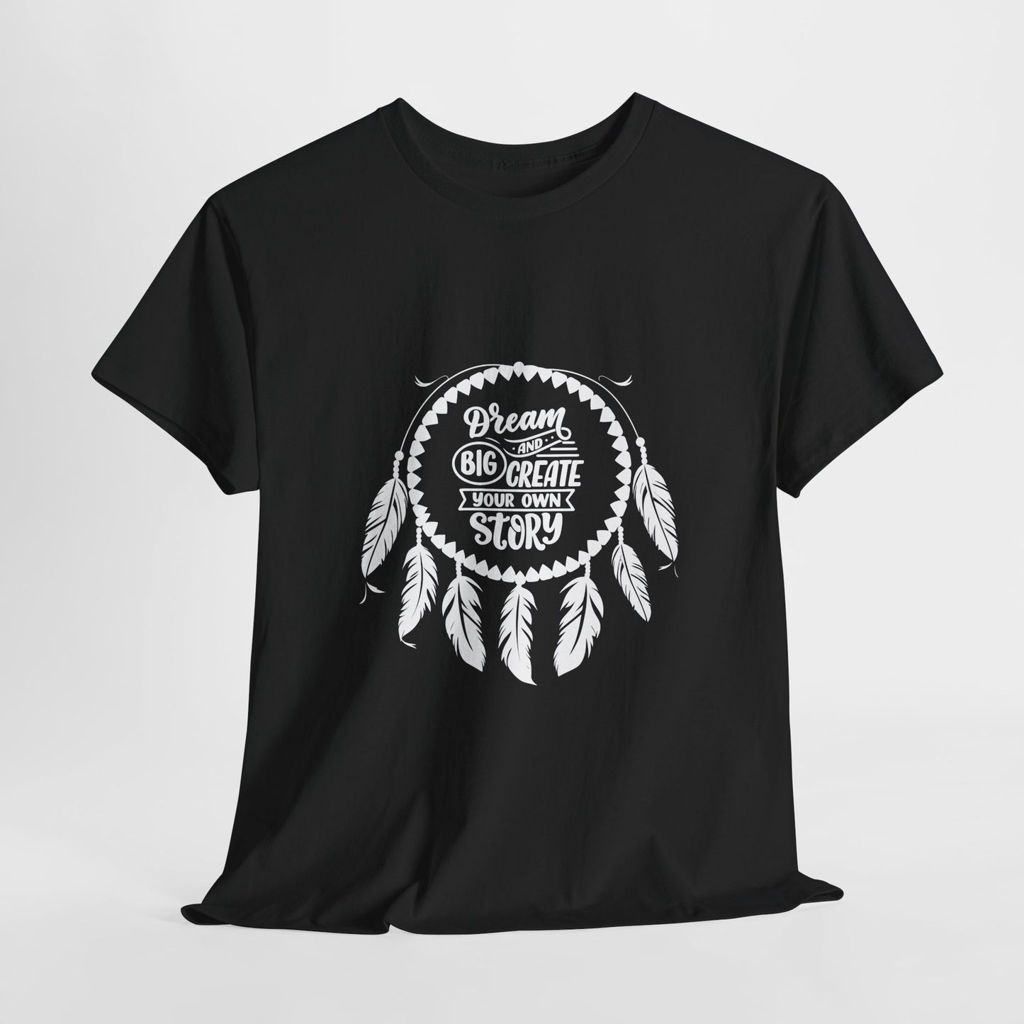 Dream Big and Create Your Own Story Casual Graphic T-Shirt for Everyday Wear, Unisex Cotton Tee, Perfect Gift for Friends