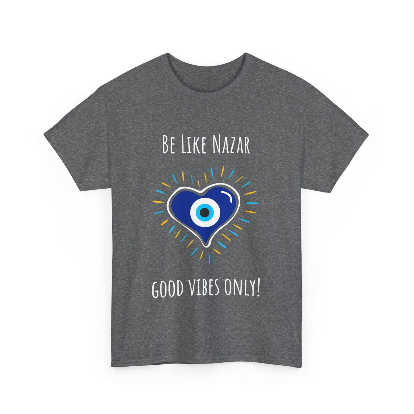 'Be Like Nazar Good Vibes Only' Eye Heart Unisex Heavy Cotton Tee | Cute Graphic Tee, Gift for Friends, Casual Wear