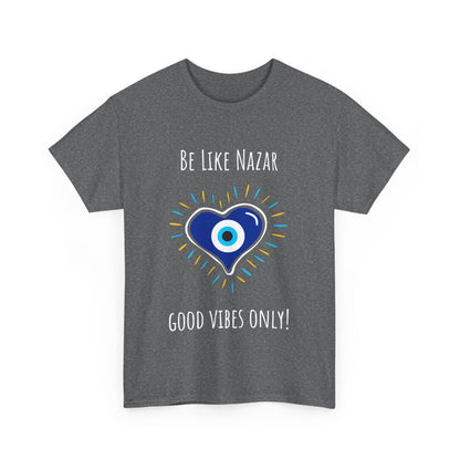 'Be Like Nazar Good Vibes Only' Eye Heart Unisex Heavy Cotton Tee | Cute Graphic Tee, Gift for Friends, Casual Wear