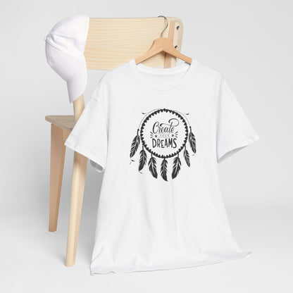 Create Your Dream Dream Catcher Unisex Tee | Inspirational T-Shirt for Dreamers, Bohemian Style, Gift for Her, Relaxed Cotton Tee