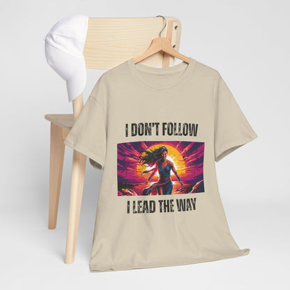 "I Don't Follow, I Lead The Way" - Motivational T-Shirt for Trailblazers, Gift for Inspiration, Positive Empowering Unisex Cotton Tee