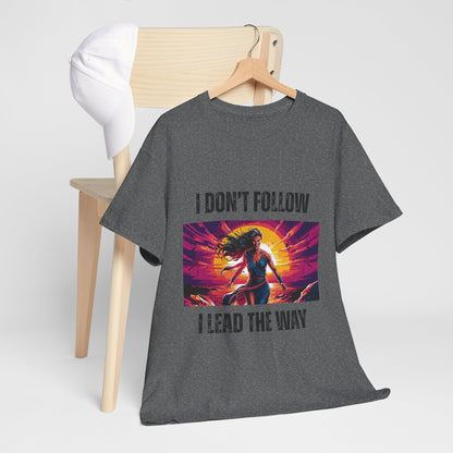"I Don't Follow, I Lead The Way" - Motivational T-Shirt for Trailblazers, Gift for Inspiration, Positive Empowering Unisex Cotton Tee