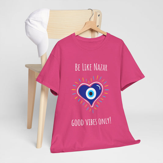 'Be Like Nazar Good Vibes Only' Eye Heart Unisex Heavy Cotton Tee | Cute Graphic Tee, Gift for Friends, Casual Wear