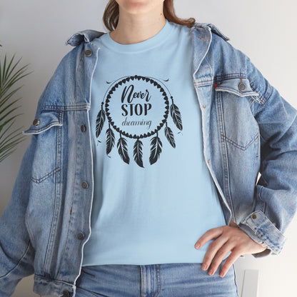 Never Stop Dreaming Dream Catcher Motivational Tee - Unisex Heavy Cotton Shirt, Inspirational Gift for Dreamers